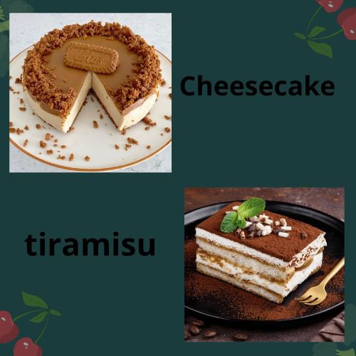 cheesecake lotus
tiramisu Chocolat